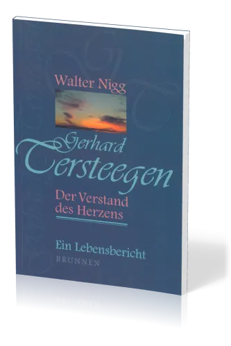 GERHARD TERSTEEGEN - DER VERSTAND DES HERZENS