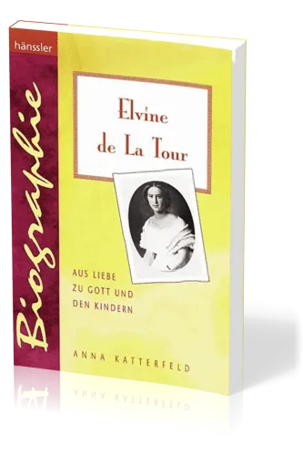 ELVINE DE LA TOUR - AUS LIEBE ZU GOTT UND DEN KINDERN
