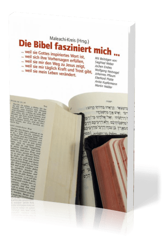 DIE BIBEL FASZINIERT MICH - WEIL SIE GOTTES INSPIRIERTES WORT IST