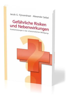 Gefährliche Risiken und Nebenwirkungen - Krankenheilungen in der "charismatischen Bewegung"