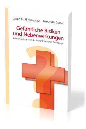 Gefährliche Risiken und Nebenwirkungen - Krankenheilungen in der "charismatischen Bewegung"