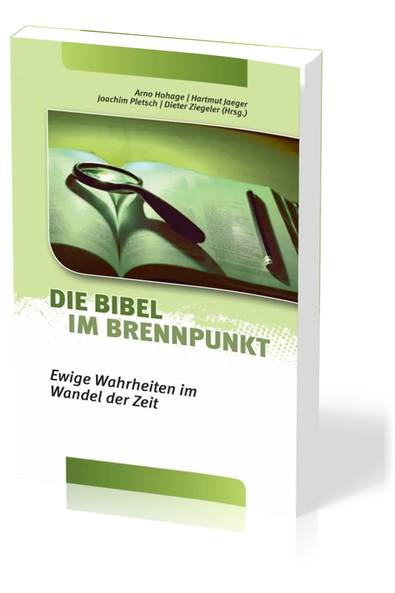 Die Bibel im Brennpunkt - Ewige Wahrheit im Wandel der Zeit
