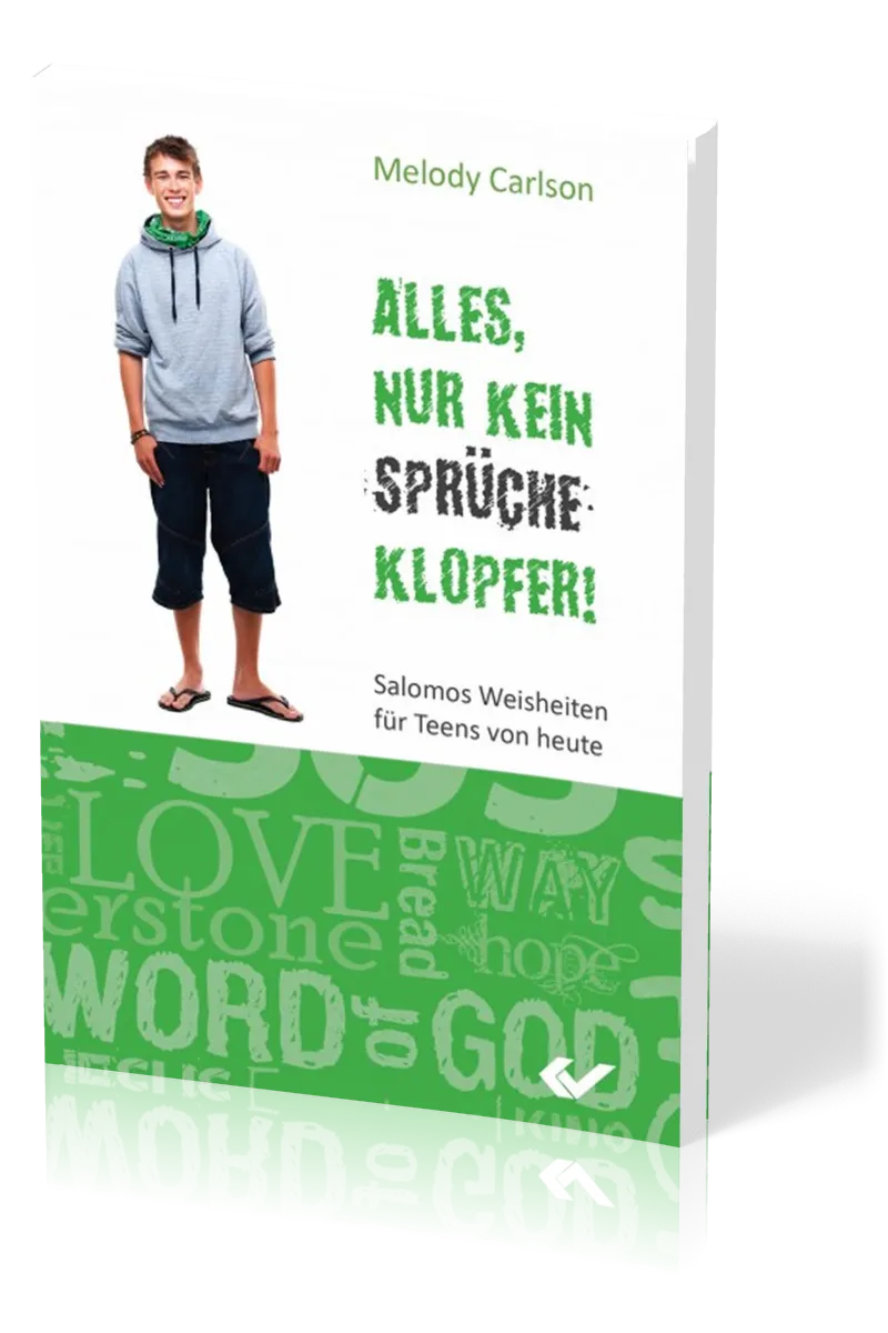 Alles, nur kein Sprücheklopfer - Salomos Weisheiten für Teens von heute