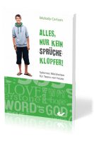 Alles, nur kein Sprücheklopfer - Salomos Weisheiten für Teens von heute