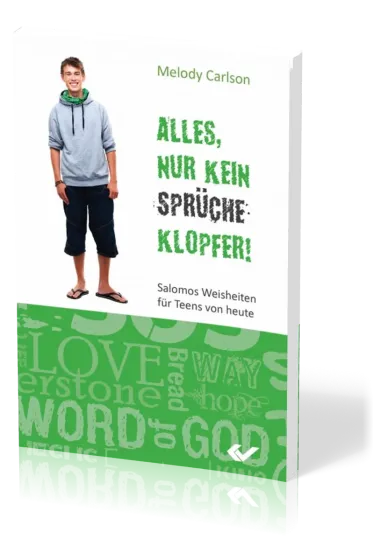 Alles, nur kein Sprücheklopfer - Salomos Weisheiten für Teens von heute
