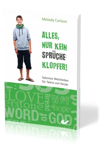Alles, nur kein Sprücheklopfer - Salomos Weisheiten für Teens von heute