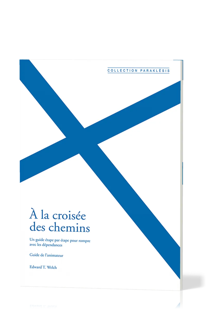À la croisée des chemins - Guide de l'animateur - un guide étape par étape pour rompre avec les...