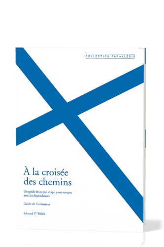 À la croisée des chemins - Guide de l'animateur - un guide étape par étape pour rompre avec les...