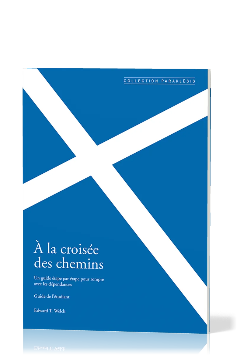 À la croisée des chemins - Guide de l'étudiant - un guide étape par étape pour rompre avec les...
