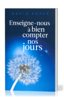 Enseigne-nous à bien compter nos jours