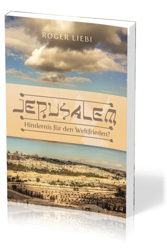 Jerusalem - Hindernis für den Weltfrieden? - Das Drama des jüdischen Tempels