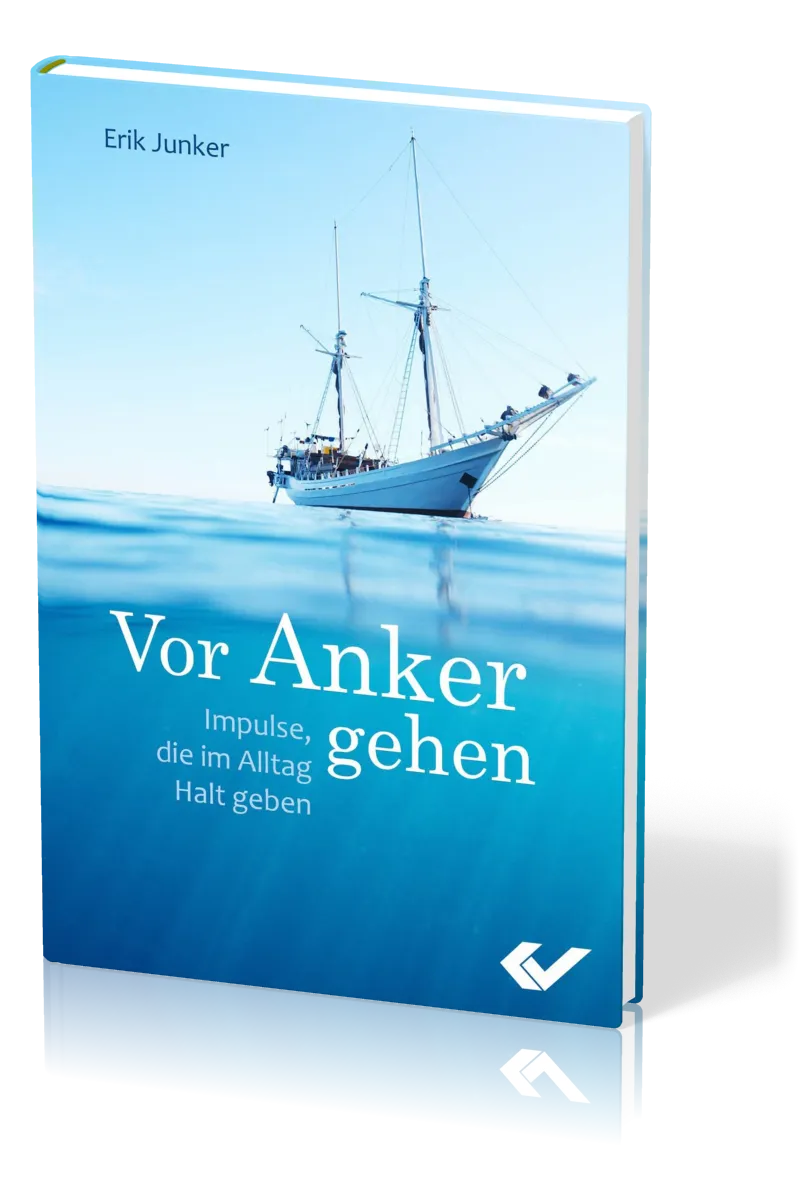 Vor Anker gehen - Impulse, die im Alltag Halt geben