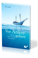 Vor Anker gehen - Impulse, die im Alltag Halt geben