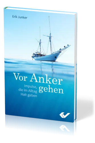 Vor Anker gehen - Impulse, die im Alltag Halt geben