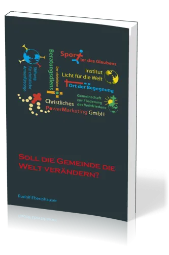 SOLL DIE GEMEINDE DIE WELT VERÄNDERN?