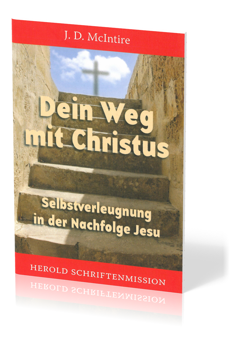 DEIN WEG MIT CHRISTUS - SELBSTVERLEUGNUNG IN DER NACHFOLGE JESU