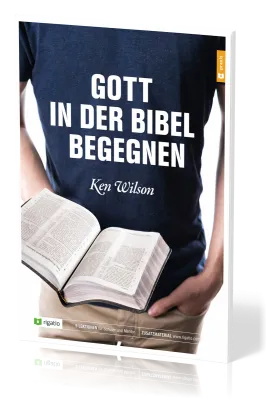 Gott in der Bibel begegnen - 5 Lektionen für Einzelne und Gruppen