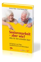 Seniorenarbeit - aber wie? - Alles für den schnellen Start