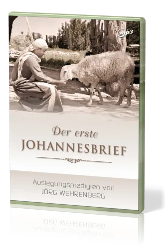 DER ERSTE JOHANNESBRIEF - AUSLEGUNGSPREDIGTEN VON JÖRG WEHRENBERG - MP3 CD