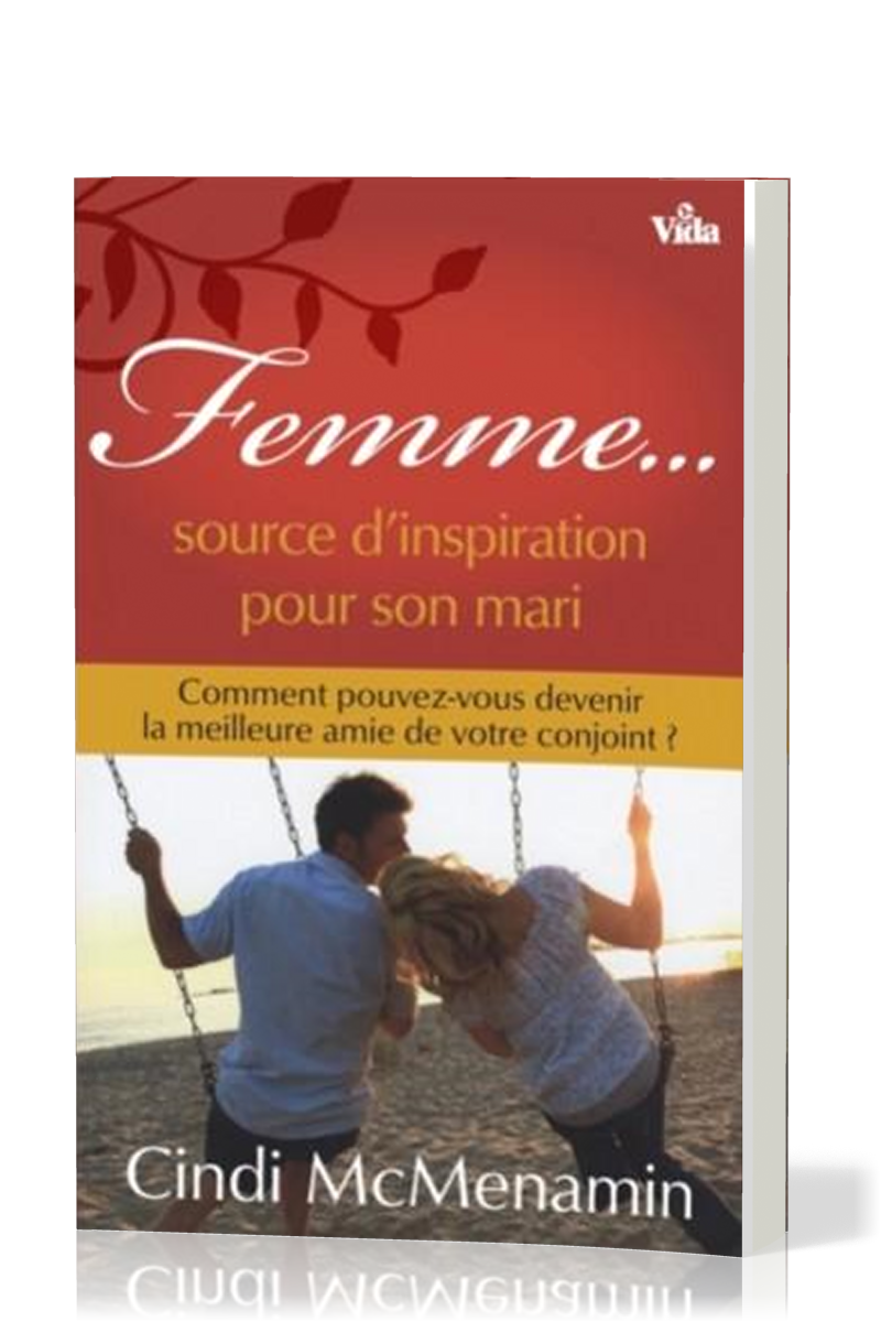 Femme… source d'inspiration pour son mari - Comment pouvez-vous devenir la meilleure amie de...