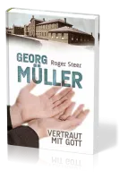 Georg Müller - Vertraut mit Gott