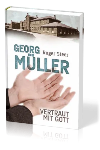 Georg Müller - Vertraut mit Gott