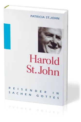 Harold St.John - Reisender in Sachen Gottes