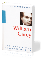 William Carey - Der Vater der modernen Mission