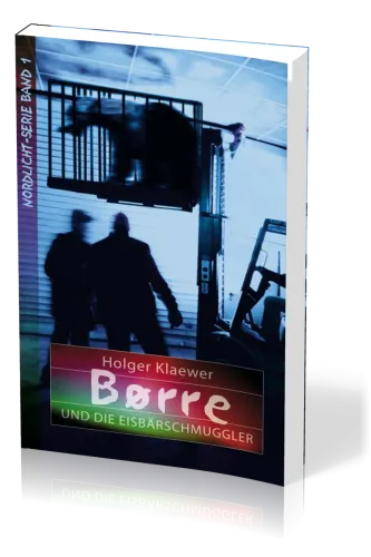 Børre und die Eisbärschmuggler - Nordlicht-Serie Band 1