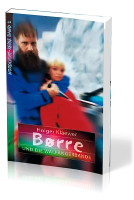 Børre und die Walfängerbande - Nordlicht-Serie Band 2