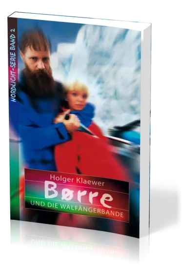 Børre und die Walfängerbande - Nordlicht-Serie Band 2