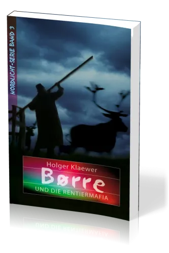 Børre und die Rentiermafia - Nordlichtserie Band 3