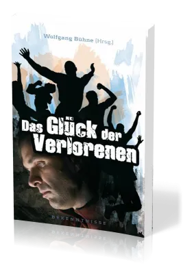 Das Glück der Verlorenen - Bekenntnisse