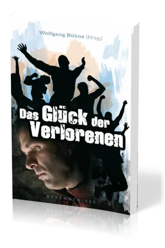 Das Glück der Verlorenen - Bekenntnisse
