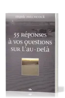 55 réponses à vos questions sur l'au-delà