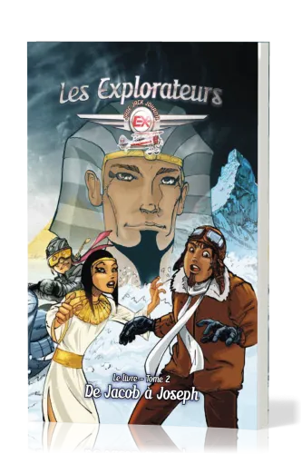 Explorateurs (Les) - Tome 2. De Jacob à Joseph
