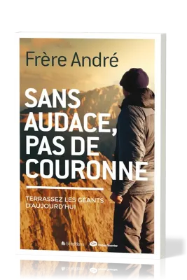 Sans audace, pas de couronne - Terrassez les géants d'aujourd'hui