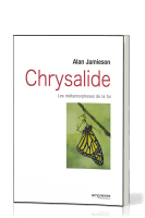 Chrysalide - Les métamorphoses de la foi