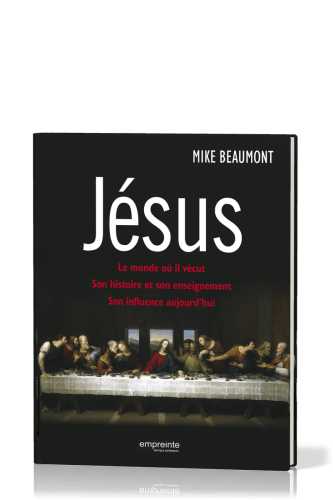 Jésus - Le monde où il vécut, son histoire et son enseignement, son influence aujourd'hui