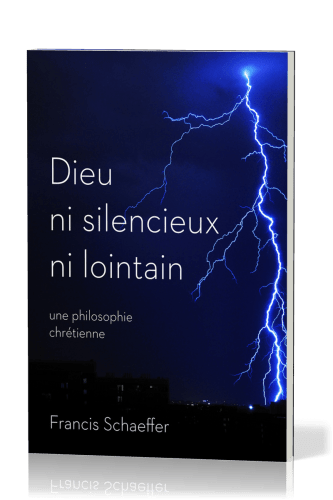 Dieu ni silencieux ni lointain - Une réponse chrétienne aux 3 plus grandes questions de l'humanité