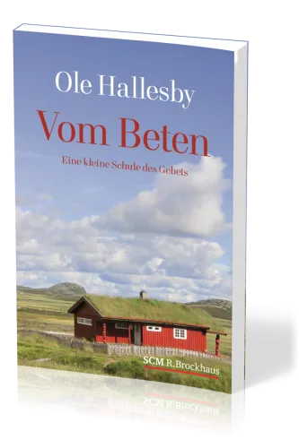 VOM BETEN - EINE KLEINE SCHULE DES GEBETS - NEUAUFLAGE