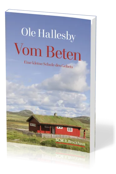 VOM BETEN - EINE KLEINE SCHULE DES GEBETS - NEUAUFLAGE