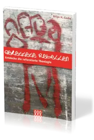 GERETTETE REBELLEN - ENTDECKE DIE REFORMIERTE THEOLOGIE