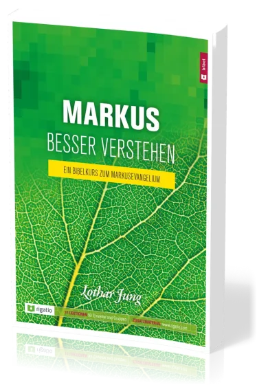 Markus besser verstehen - Ein Bibelkurs zum Markusevangelium