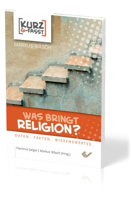 Was bringt Religion? - Daten, Fakten, Wissenswertes