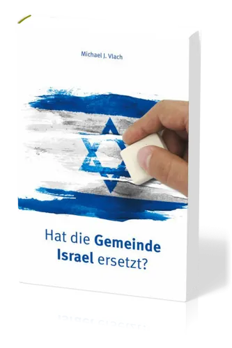 HAT DIE GEMEINDE ISRAEL ERSETZT?