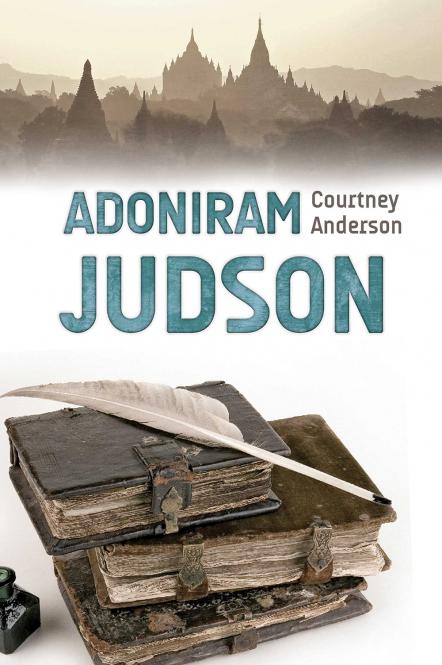 Adoniram Judson - Leiden für die Ewigkeit