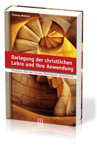 DARLEGUNG DER CHRISTLICHEN LEHRE UND IHRE ANWENDUNG - WESTMINTER KATECHISMUS - BAND 1