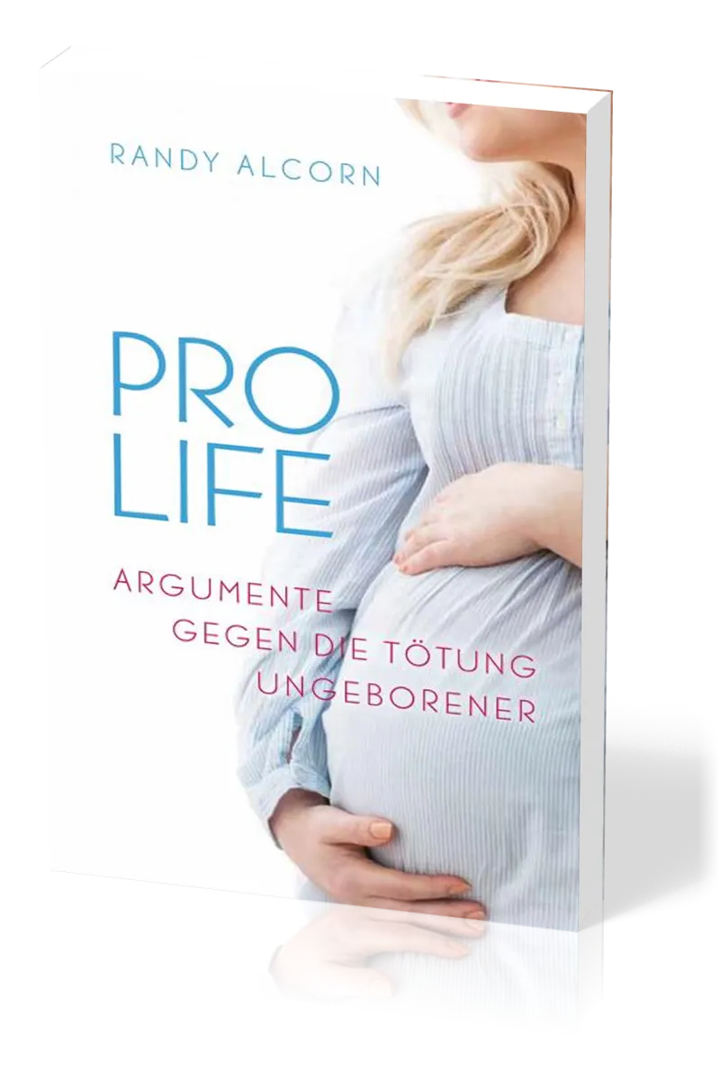 Pro-Life - Argumente gegen die Tötung Ungeborener