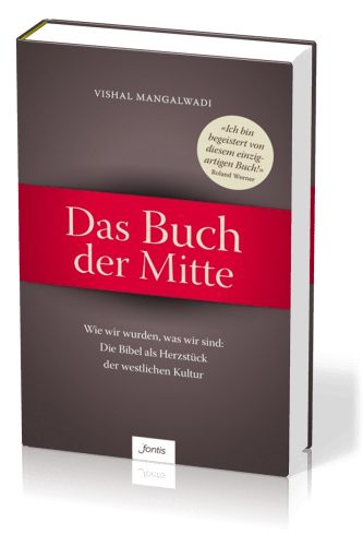 Das Buch der Mitte - Die Bibel als Herzstück der westlichen Kultur